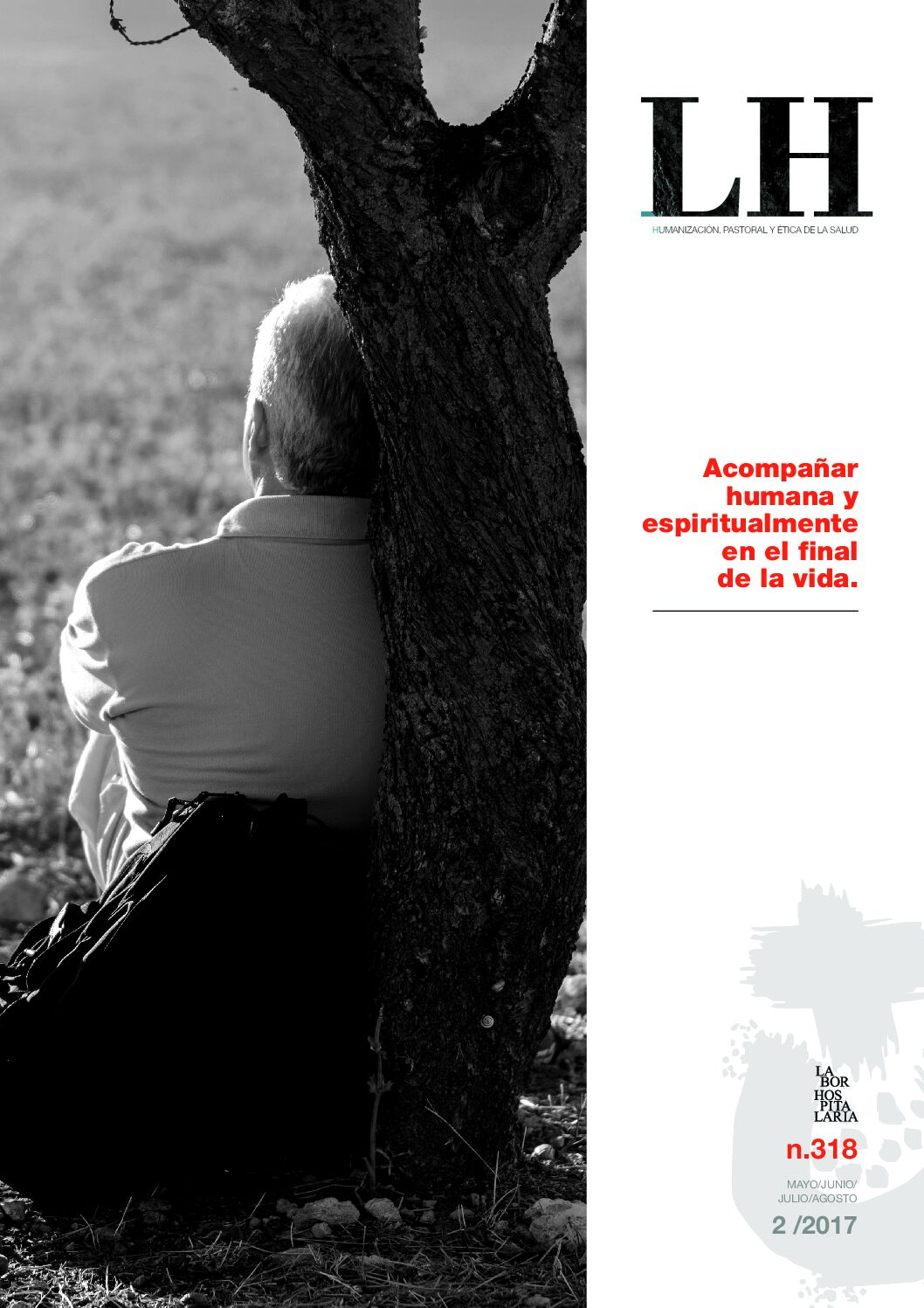 Labor Hospitalaria_2017-2_318_sumario NUM.318 | Acompañar humana y espiritualmente en el final de la vida